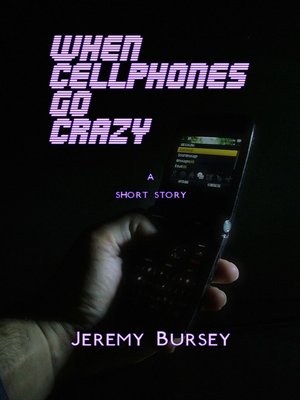 cover image of When Cellphones Go Crazy